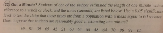 22. Got a Minute? Students of one of the authors estimated the length of one minute withou réference to a watch or clock, and