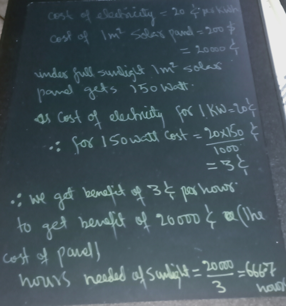 cost of electricity = 204 pes kih cost of Im? solar panel=200& _ = 20000 under full sunlight lm² solar. pand gets 150 Watt as