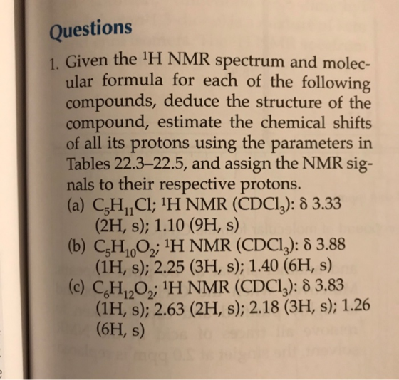 Questions 1. Given the H NMR spectrum and molec- ular formula for each of the following compounds, deduce the structure of th