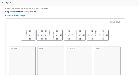 Part A Classify each molecule according to its functional group. Drag each item to the appropriate bin. Σ View Available Hint