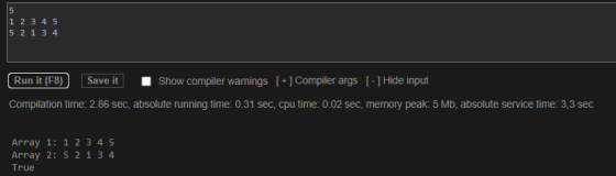 5 1 2 3 4 5 5 2 1 3 4 Run it (F8) Save it Show compiler warnings [ + ] Compiler args [ - ] Hide input Compilation time: 2.86