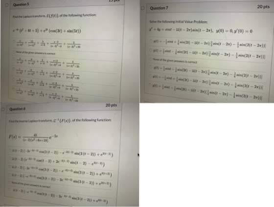 D Question 5 D Question 7 20 pts Find the Laplace transform. £{/0) of the following function: Solve the following Initial Val