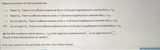State the conclusion for this hypothesis test. O A. Reject Ho. There is not sufficient evidence at the a = 0.05 level of sign