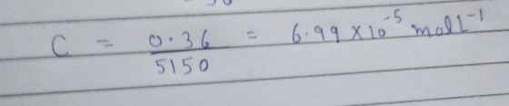 C = 0.36 5150 = 6.99 X 10 h moll 23