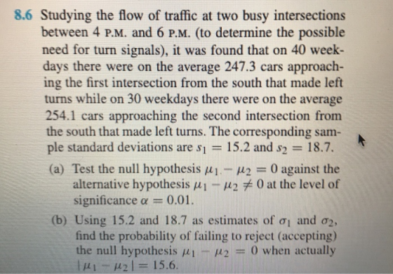 8.6 Studying the flow of traffic at two busy intersections between 4 P.M. and 6 P.M. (to determine the possible need for turn