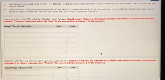 Yount Company exchanged an old machine (cost $150,000 less $90,000 accumulated depreciation) plus $10,000 cash for a new mach