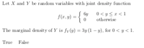 Let X and Y be random variables with joint density function F(x,y) O<ysi< otherwise The marginal density of Y is fr() = 3 (1