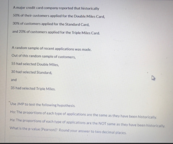 A major credit card company reported that historically 50% of their customers applied for the Double Miles Card, 30% of custo