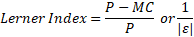 P-MC 1 Lerner Index= 2 ore