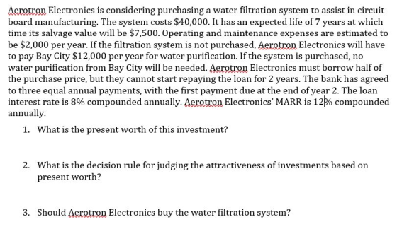 Aerotron Electronics is considering purchasing a water filtration system to assist in circuit board manufacturing. The system
