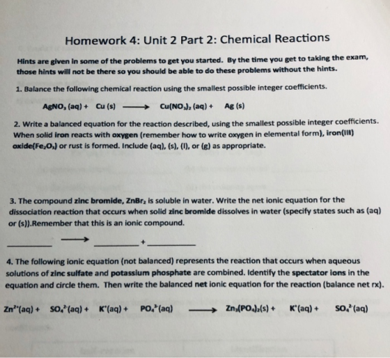 Homework 4: Unit 2 Part 2: Chemical Reactions Hints are given in some of the problems to get you started. By the time you get