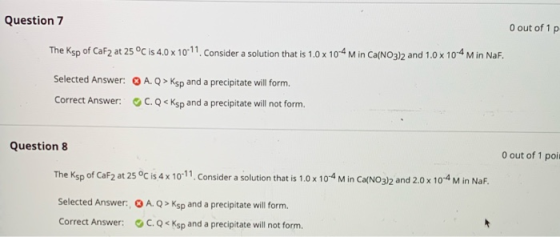 Question 7 O out of 1p The Ksp of CaF2 at 25°C is 4.0 x 10-11. Consider a solution that is 1.0 x 10-4 M in Ca(NO3)2 and 1.0 x