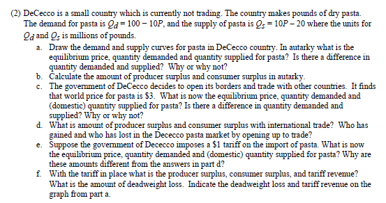 (2) DeCecco is a small country which is currently not trading. The country makes pounds of dry pasta. The demand for pasta is