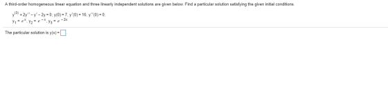 A third-order homogeneous linear equation and three linearly independent solutions are given below. Find a particular solutio