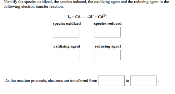 Identify the species oxidized, the species reduced, the oxidizing agent and the reducing agent in the following electron tran