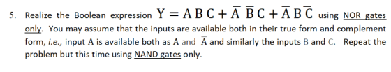 5. Realize the Boolean expression Y = A B C + Ā B C + ABC using NOR gates only. You may assume that the inputs are available