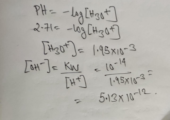 5.13x10-12. PH= -log [t zot 2.716 -log [H 3 ot [H3O+] = 1.95*10-3 [OH-] = KW [ht 10-14 1.95810-3