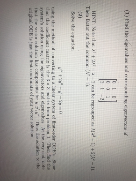 (1) Find the eigenvalues and corresponding eigenvectors of [o1 0 0 0 1 2 1 -2 HINT: Note that 13 + 2/2 - 1 - 2 can be regroup