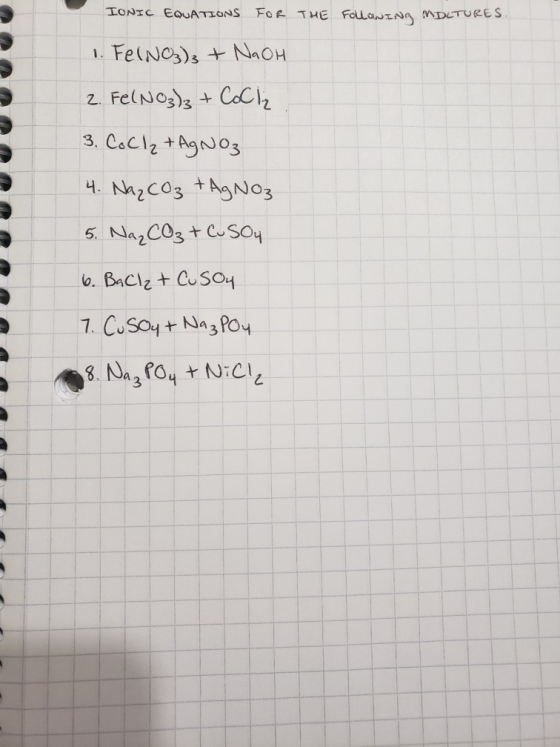 IONIC EQUATIONS FOR THE FOLLOWINA WWDCTURES 1. FE(NO3)3 + NAOH 2. Fe(NO3)3 + CoCl₂ 3. CoCl₂ +AgNO₃ 4. Na₂CO₃ + AgNO3 5. Na₂CO