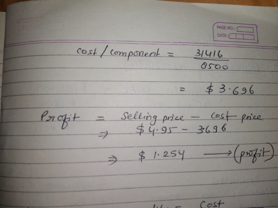 PAGE NO.: DATE: ] cost /Component 3416 OSO = 3.696 ニー. Selling-price Cost Cost