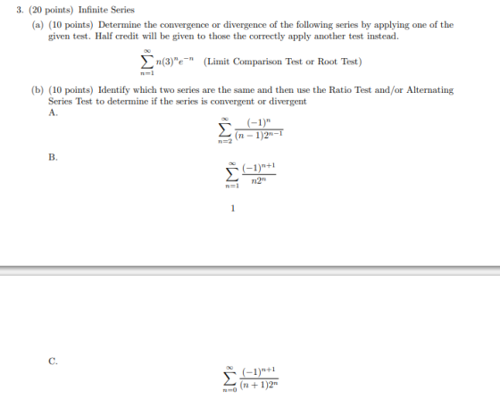 3. (20 points) Infinite Series (a) (10 points) Determine the convergence or divergence of the following series by applying on