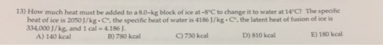 How much heat must be added to a 8.0-kg Nock of ic
