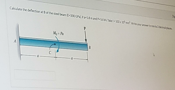 Calculate the deflection at B of the steel beam (E-200 GPa), il a 18 mand P-1611 Take 1. 102. 10% man write you moverlentoon