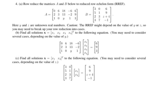 4. (a) Row reduce the matrices A and B below to reduced row echelon form (RREF). (3 0 6 TO 6 18 -6 67 5 1 9 A = 2 3 13 -2 9 2