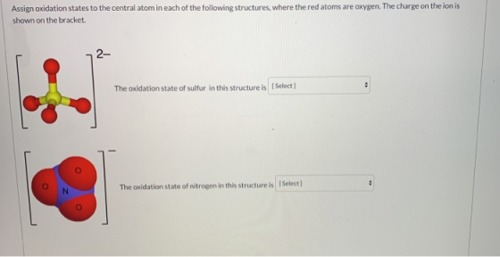 Assign oxidation states to the central atom in each of the following structures, where the red atoms are oxygen. The charge o