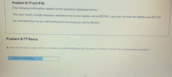 Problem 8-77 (LO 8-5) [The following information applies to the questions displayed below] This year Lloyd, a single taxpayer
