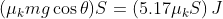 (\mu_{k}mg\cos{\theta})S=(5.17\mu_{k}S)\,J