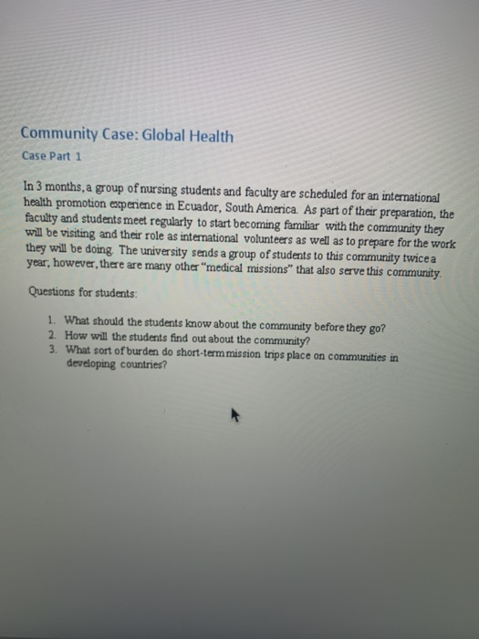 Community Case: Global Health Case Part 1 In 3 months a group of nursing students and faculty are scheduled for an internatio