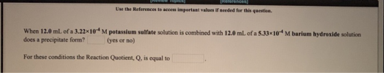 nces Use the References to access important values if needed for this question. When 12.0 mL of a 3.22x10 m potassium sulfate