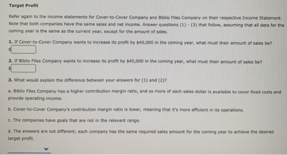 Target Profit Refer again to the income statements for Cover-to-Cover Company and Biblio Files Company on their respective In