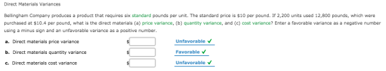 Direct Materials Variances Bellingham Company produces a product that requires six standard pounds per unit. The standard pri