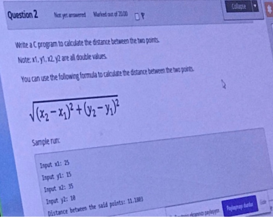 Collassa Question 2 Not yet ansered Merced out of 2000 OP Write a program to calculate the distance between the two points. N