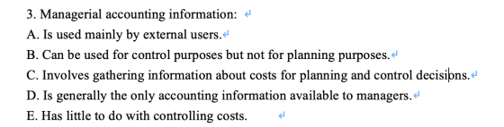 3. Managerial accounting information: 4 A. Is used mainly by external users. B. Can be used for control purposes but not for