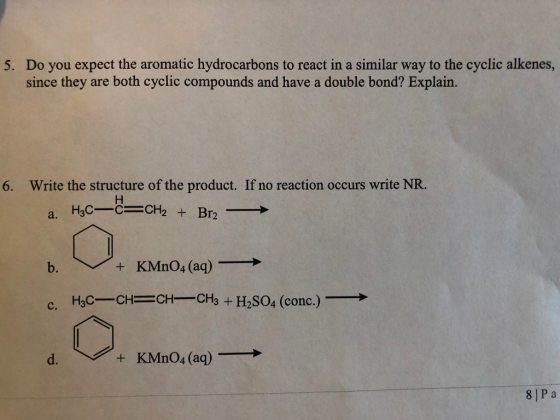 5. Do you expect the aromatic hydrocarbons to react in a similar way to the cyclic alkenes, since they are both cyclic compou
