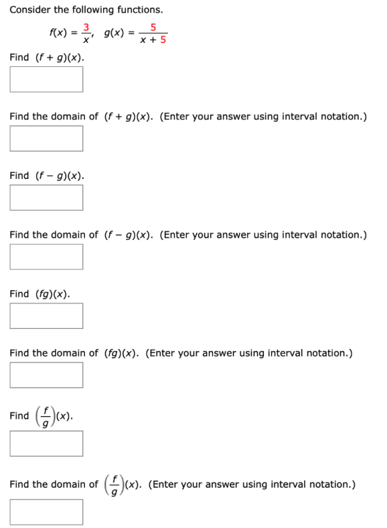 Consider the following functions. 3 5 x + 5 f(x) = g(x) = Find (f + g)(x). Find the domain of (f + g)(x). (Enter your answer
