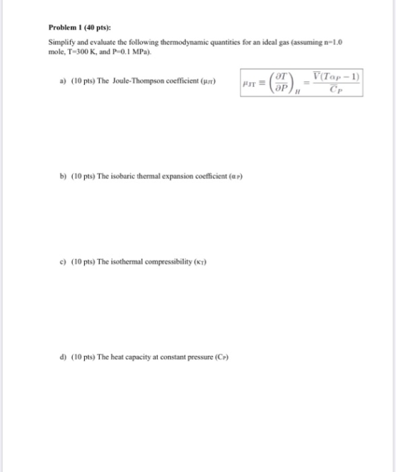 Problem I (40 pts): Simplify and evaluate the following thermodynamic quantities for an ideal gas (assuming n-1.0 mole, T-300