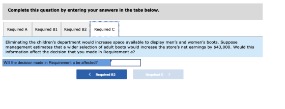 Complete this question by entering your answers in the tabs below. Required A Required B1 Required B2 Required C Eliminating