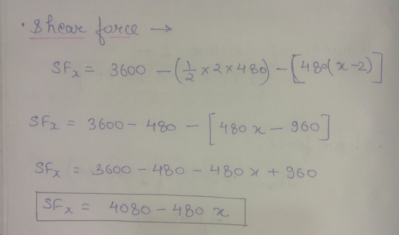 Sheare force Sfx = 3600 - (* *2*480) – [4801x-2)] SF2 = 3600 - 480 - [ 480 [480 x 960) si SFX = 3600-480 - 480x + 960 Sfx= 40