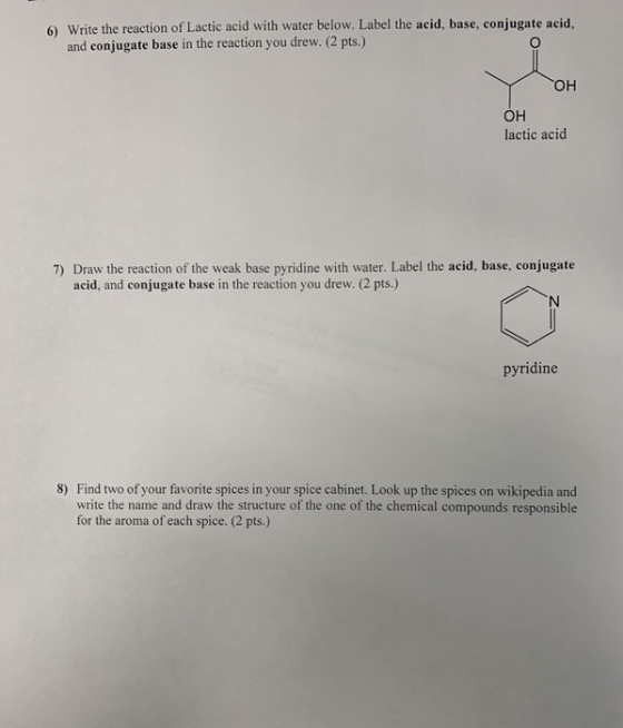 6) Write the reaction of Lactic acid with water below. Label the acid, base, conjugate acid, and conjugate base in the reacti