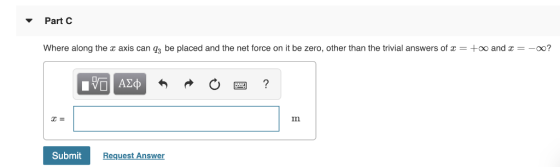 Part C Where along the z axis can g3 be placed and the net force on it be zero, other than the trivial answers of z +oo and z =-oo? in SubmitR Request Answer