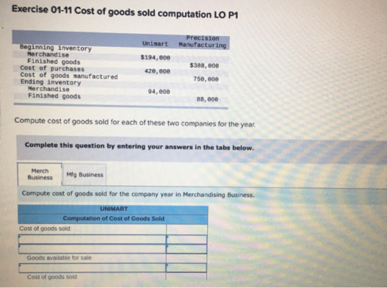 Exercise 01-11 Cost of goods sold computation LO P1 Beginning inventory Merchandise Finished goods Cost of purchases Cost of