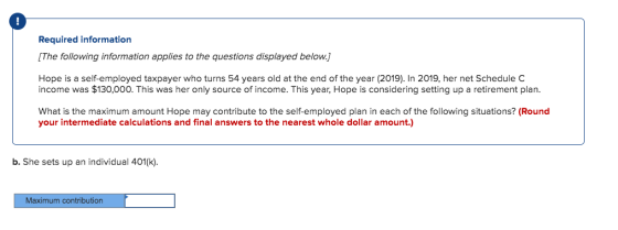 Required information [The following information applies to the questions displayed below.] Hope is a self-employed taxpayer w