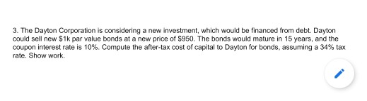 3. The Dayton Corporation is considering a new investment, which would be financed from debt. Dayton could sell new S1k par v