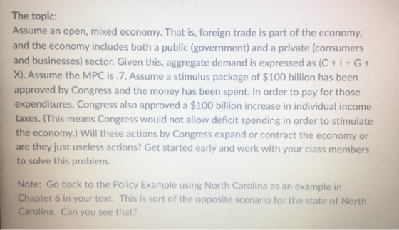 The topic: Assume an open, mixed economy.That is, foreign trade is part of the economy and the economy includes both a public