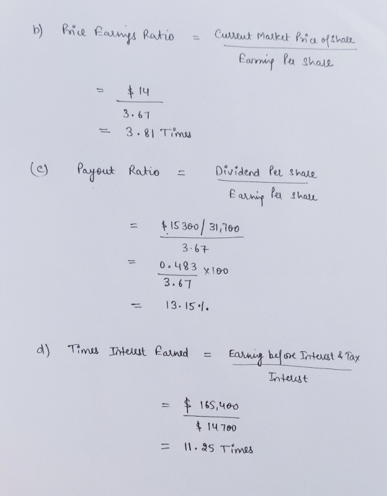 b) Price Farngs Ratio = Current Market Price of Shale farning Per share 3.67 3.81 Times - (6 Payout Ratio = Dividend Per shar