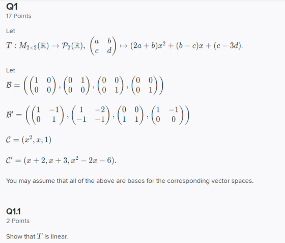 Q1 17 Points Let b T: M2x2(R) + P2 (R), H (2a+b)x2 + (b – c)x+(c – 3d). с d Let 1 0 0 0 B = (( b); C8 1 0 0 0 0 1 :)C. 11), 1